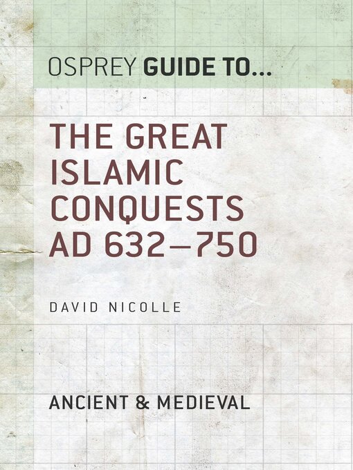Title details for The Great Islamic Conquests AD 632–750 by David Nicolle - Available
